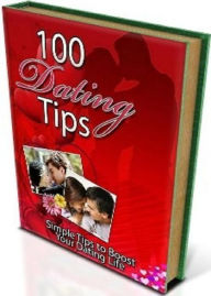 Title: Secrest to 100 Dating Tips - This is a collection 100 dating tips every person in a relationship should know!, Author: Newbies Guide