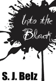 Title: Into the Black, Author: S.J. Belz