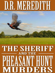 Title: The Sheriff and the Pheasant Hunt Murders, Author: D.R. Meredith