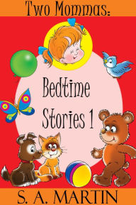 Title: Two Mommas: Bedtime Stories I, Author: S.A. Martin