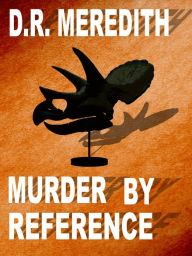 Title: Murder by Reference, Author: D.R. Meredith