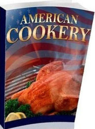 Title: Quick and Easy Cooking Recipes - American Cookery - Who wouldn't want to enjoy such home made delights?, Author: Healthy Tips