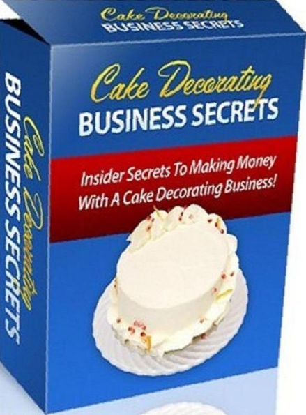 Understanding Cake Decorating Business - Now its your turn to experience the kind of freedom of running your very own home based business!