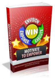 Title: Motivate To Empower, Author: Alan Smith