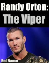 Title: Randy Orton: The Viper, Author: Red Vance