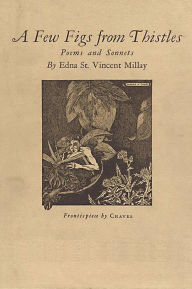 Title: A FEW FIGS FROM THISTLES, Poems and Sonnets, Author: Edna St. Vincent Millay