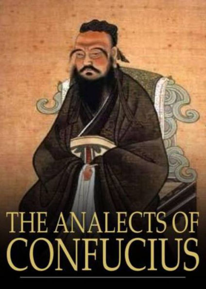 The Analects of Confucius: A Philosophy, Religion, Non-fiction, Banned Books Classic By Confucius! AAA+++