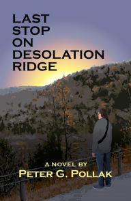 Title: Last Stop on Desolation Ridge, Author: Peter Pollak