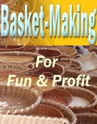 Title: Discover DIY Basket Making For Fun and Profit - The magic of the Indian squaw.., Author: eBook 4U