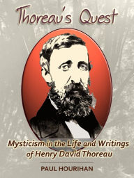 Title: Thoreau's Quest: Mysticism in the Life and Writings of Henry David Thoreau, Author: Paul Hourihan