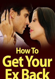 Title: How To Get Ex Back, Author: Alan Smith