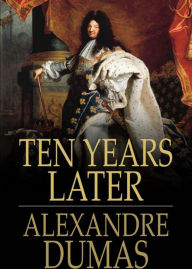 Title: Ten Years Later: An Adventure Classic By Alexandre Dumas Pare! AAA+++, Author: BDP