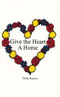 Give the Heart A Home