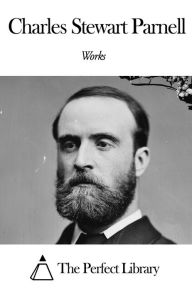 Title: Works of Charles Stewart Parnell, Author: Charles Stewart Parnell