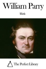 Title: Works of William Parry, Author: William Parry