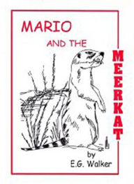 Title: MARIO AND THE MEERKAT, Author: E. G. WALKER