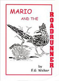 Title: MARIO AND HE ROADRUNNER, Author: E. G. Walker