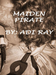 Title: Maiden Pirate, Author: Adi Ray