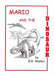 Title: MARIO AND THE DONOSAUR, Author: E. G. Walker