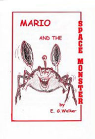 Title: MARIO AND THE SPACE MONSTER, Author: E. G. WALKER