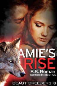 Title: Amie's Rise (Werewolf Erotica), Author: B.B. Roman