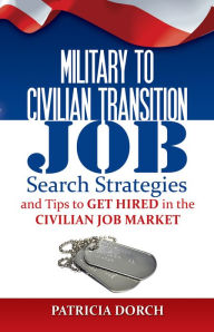 Title: Military To Civilian Transition, Author: Patricia Dorch