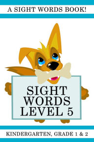 Title: Sight Words Level 5: A Sight Words Book for Kindergarten, Grade 1 and Grade 2, Author: Lisa Gardner