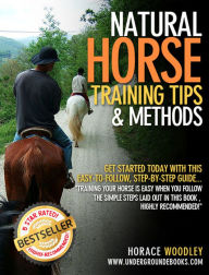 Title: Natural Horse Training Tips and Methods, Author: Horace Woodley