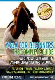 Title: Yoga for Beginners - The Complete Guide, Author: Catherine Moore