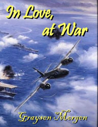 Title: In Love, at War, Author: Graysen Morgen