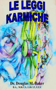 Title: LE LEGGI KARMICHE:, Author: Dr. Douglas M. Baker