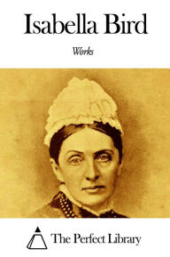 Title: Works of Isabella Bird, Author: Isabella Bird