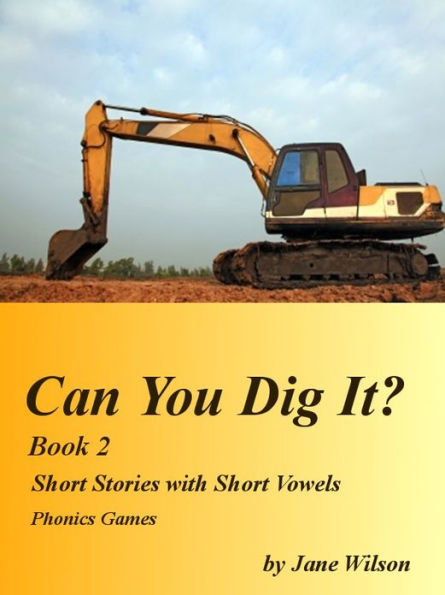 Can You Dig It? Book 2: Easy Children's Phonics and Kids' Games, Short Stories with Short Vowels 