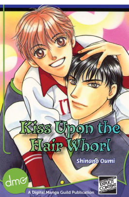 Kiss Upon The Hair Whorl Yaoi Manga By Shinano Oumi
