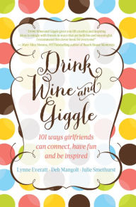 Title: Drink Wine and Giggle, Author: Deb Mangolt