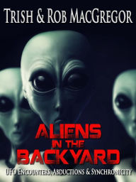 Title: Aliens in the Backyard, Author: Trish MacGregor