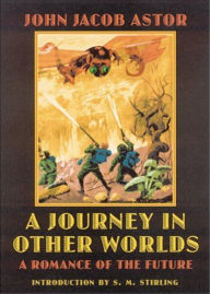 Title: A Journey in Other Worlds: A Romance of the Future! A Science Fiction, Adventure Classic By J. J. Astor! AAA+++, Author: BDP