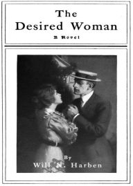 Title: The Desired Woman: A Fiction and Literature, Romance Classic By William N. Harben! AAA+++, Author: Bdp