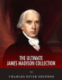 The Ultimate James Madison Collection