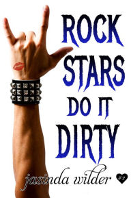 Title: Rock Stars Do It Dirty, Author: Jasinda Wilder