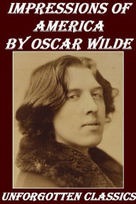 Title: Impressions of America by Oscar Wilde, Author: Oscar Wilde