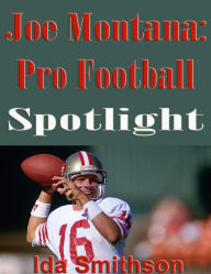 Title: Joe Montana: Pro Football Spotlight, Author: Ida Smithson