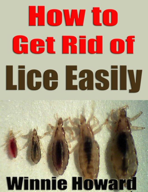 How to Get Rid of Lice Easily by Winnie Howard | eBook | Barnes & Noble®