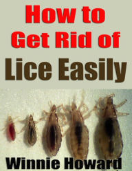 Title: How to Get Rid of Lice Easily, Author: Winnie Howard