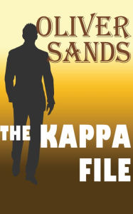 Title: The Kappa File: A Legal & Political Thriller By Oliver Sands, Author: Oliver Sands