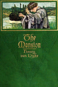 Title: The Mansion, Author: Henry Van Dyke