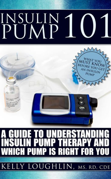 Insulin Pump 101: A Guide to Understanding Insulin Pump Therapy and Which Pump is Right for You.
