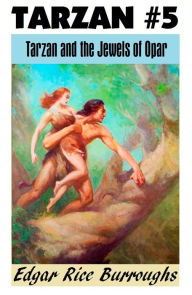 Title: Tarzan, TARZAN AND THE JEWELS OF THE OPAR, (Tarzan Achives #5), Author: Edgar Rice Burroughs