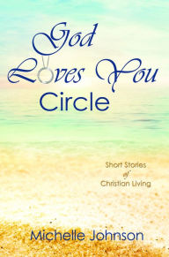 Title: God Loves You Circle, Author: Michelle Johnson