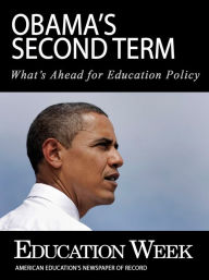 Title: Obama's Second Term: What's Ahead for Education Policy, Author: Education Week Press